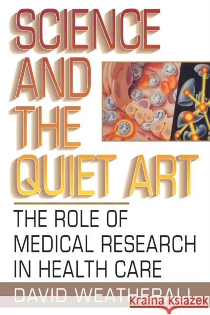 Science and the Quiet Art: The Role of Medical Research in Health Care Weatherall, David 9780393315646 W. W. Norton & Company - książka