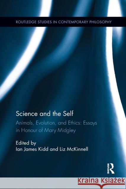 Science and the Self: Animals, Evolution, and Ethics: Essays in Honour of Mary Midgley Ian James Kidd Liz McKinnell 9780367258382 Routledge - książka