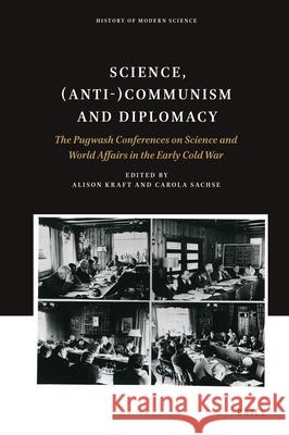 Science, (Anti-)Communism and Diplomacy: The Pugwash Conferences on Science and World Affairs in the Early Cold War Gordon Barrett, Matthew Evangelista, Silke Fengler, Fabian Lüscher, Doubravka Olšáková, Geoffrey Roberts, Paul Rubinso 9789004340152 Brill - książka