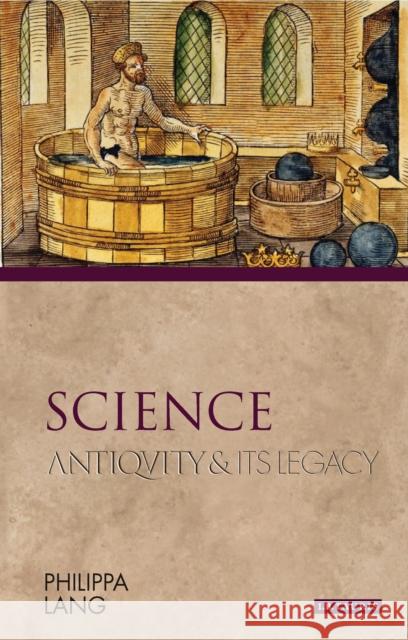 Science: Antiquity and Its Legacy Philippa Lang 9781350121515 Bloomsbury Academic - książka