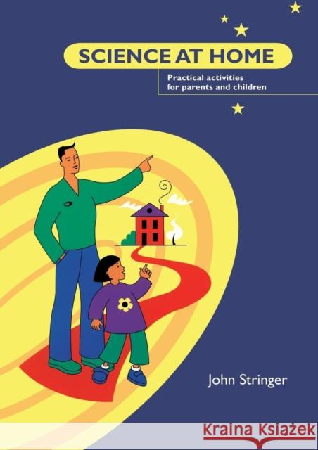 Science at Home: Practical Activities for Parents and Children Stringer, John 9781841900278  - książka