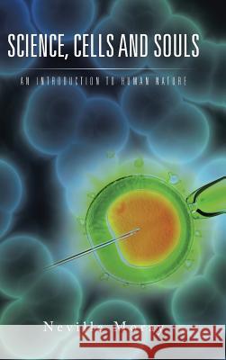 Science, Cells and Souls: An Introduction to Human Nature Neville Moray 9781496996985 Authorhouse - książka
