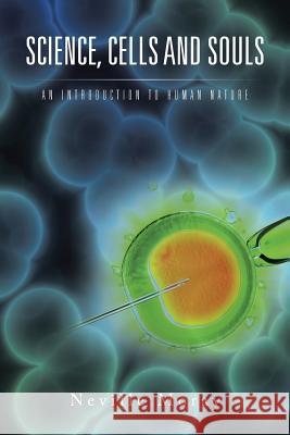 Science, Cells and Souls: An Introduction to Human Nature Neville Moray 9781496996992 Authorhouse - książka