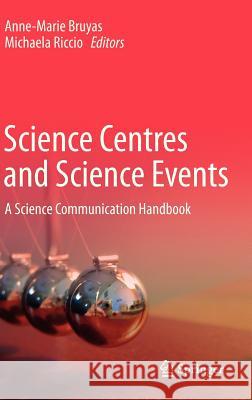 Science Centres and Science Events: A Science Communication Handbook Bruyas, Anne-Marie 9788847025554 Springer, Berlin - książka