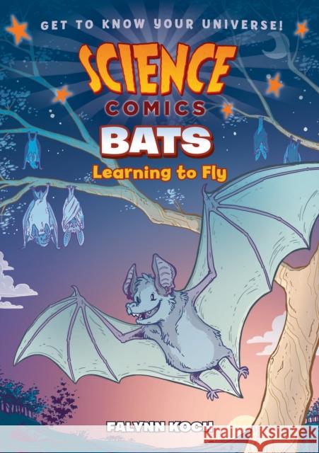 Science Comics: Bats: Learning to Fly Falynn Koch Falynn Koch 9781626724082 First Second - książka