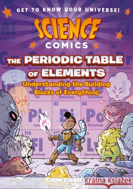 Science Comics: The Periodic Table of Elements: Understanding the Building Blocks of Everything Jon Chad 9781250767608 First Second - książka