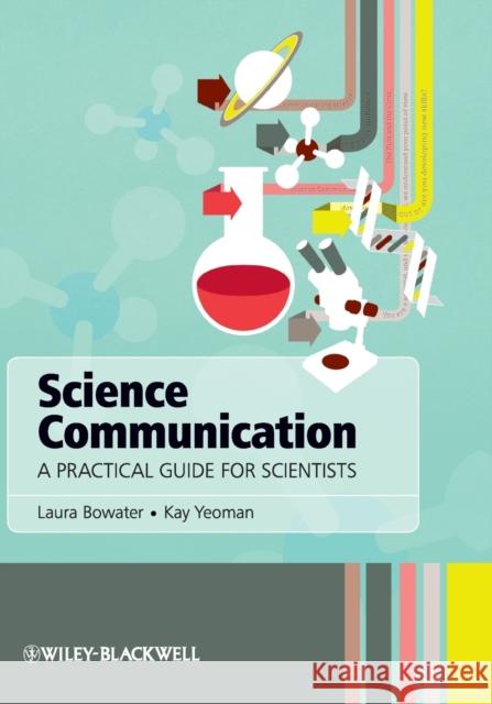 Science Communication - A Practical Guide forScientists Bowater, Laura 9781119993124 Wiley-Blackwell - książka