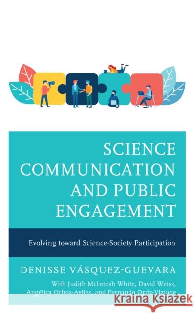 Science Communication and Public Engagement: Evolving toward Science-Society Participation Denisse Vasquez-Guevara 9781666903430 Lexington Books - książka