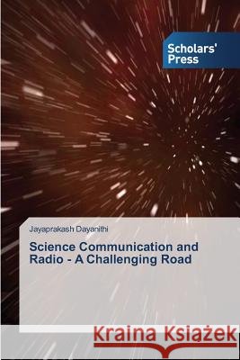 Science Communication and Radio - A Challenging Road Dayanithi Jayaprakash   9783639718409 Scholars' Press - książka