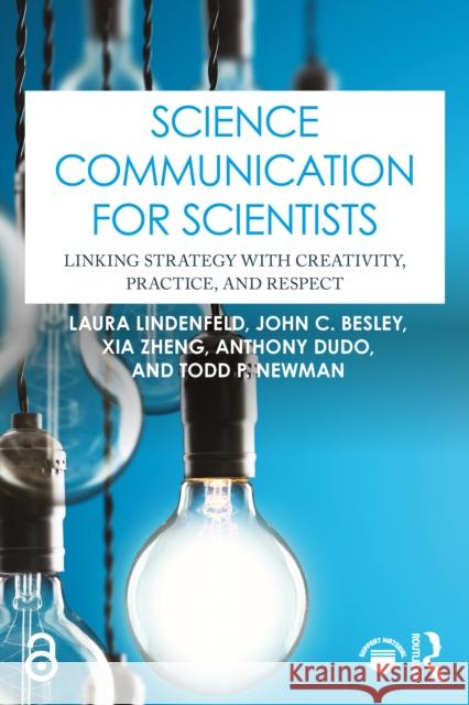 Science Communication for Scientists: Linking Strategy with Creativity, Practice, and Respect Todd P. (University of Wisconsin-Madison, USA) Newman 9781032797335 Routledge - książka