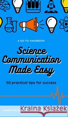 Science Communication Made Easy: 50 Practical Tips for Success Philpott, C. 9781715532192 Blurb - książka