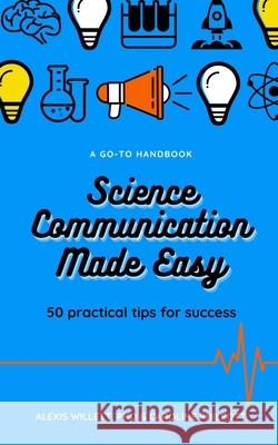 Science Communication Made Easy: 50 Practical Tips for Success Philpott, C. 9781715537562 Blurb - książka