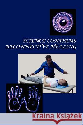 Science Confirms Reconnective Healing: Frontier Science Experiments Dr Konstantin Korotkov 9781467948203 Createspace - książka