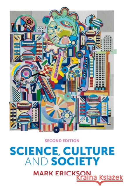 Science, Culture and Society: Understanding Science in the 21st Century Erickson, Mark 9780745662251 Polity Press - książka