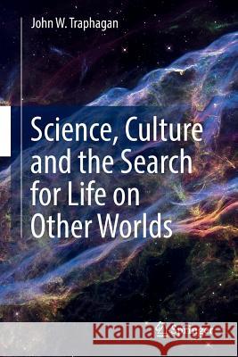 Science, Culture and the Search for Life on Other Worlds John Traphagan 9783319417448 Springer - książka