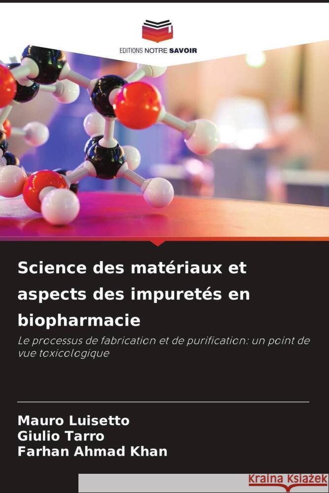 Science des matériaux et aspects des impuretés en biopharmacie Luisetto, Mauro, Tarro, Giulio, Khan, Farhan Ahmad 9786206361039 Editions Notre Savoir - książka