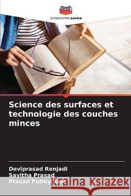 Science des surfaces et technologie des couches minces Deviprasad Renjadi Savitha Prasad Prasad Puthiyillam 9786205727294 Editions Notre Savoir - książka