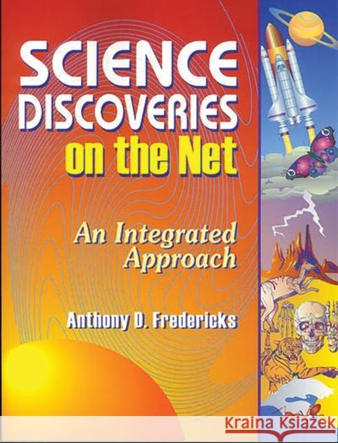 Science Discoveries on the Net: An Integrated Approach Fredericks, Anthony D. 9781563088230 Libraries Unlimited - książka