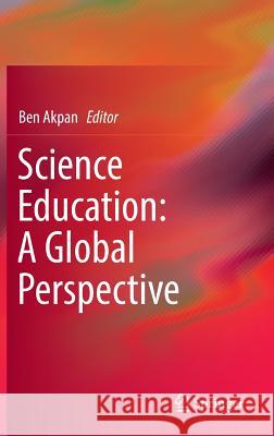 Science Education: A Global Perspective Ben Akpan 9783319323503 Springer - książka