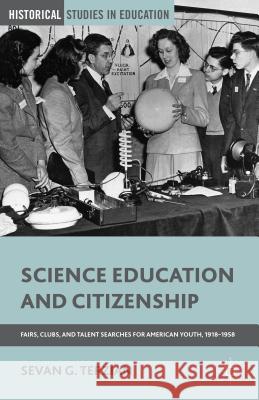 Science Education and Citizenship: Fairs, Clubs, and Talent Searches for American Youth, 1918-1958 Terzian, S. 9781137528438 Palgrave MacMillan - książka