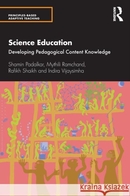 Science Education: Developing Pedagogical Content Knowledge Shamin Padalkar Mythili Ramchand Rafikh Shaikh 9780367498238 Routledge Chapman & Hall - książka