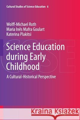 Science Education During Early Childhood: A Cultural-Historical Perspective Roth, Wolff-Michael 9789401780469 Springer - książka