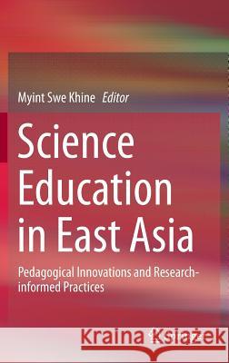 Science Education in East Asia: Pedagogical Innovations and Research-Informed Practices Khine, Myint Swe 9783319163895 Springer - książka