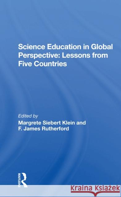 Science Education in Global Perspective: Lessons from Five Countries Margrete Siebert Klein F. James Rutherford Margrete S. Klein 9780367302160 Routledge - książka