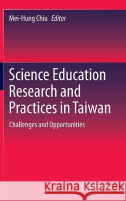 Science Education Research and Practices in Taiwan: Challenges and Opportunities Chiu, Mei-Hung 9789812874719 Springer - książka