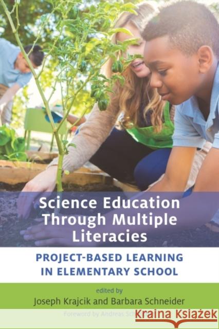 Science Education Through Multiple Literacies: Project-Based Learning in Elementary School Joseph Krajcik Barbara Schneider 9781682536629 Harvard Education PR - książka