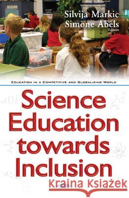 Science Education Towards Inclusion Dr Silvija Markic, Simone Abels 9781634853613 Nova Science Publishers Inc - książka