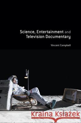 Science, Entertainment and Television Documentary Vincent Campbell   9781137385376 Palgrave Macmillan - książka