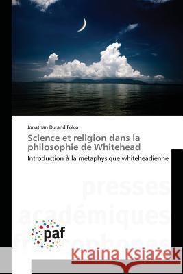 Science Et Religion Dans La Philosophie de Whitehead Folco-J 9783841636379 Presses Academiques Francophones - książka