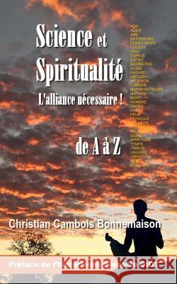 Science et spiritualité, l'alliance nécessaire: de A à Z Bonnemaison, Christian Cambois 9781982034993 Createspace Independent Publishing Platform - książka