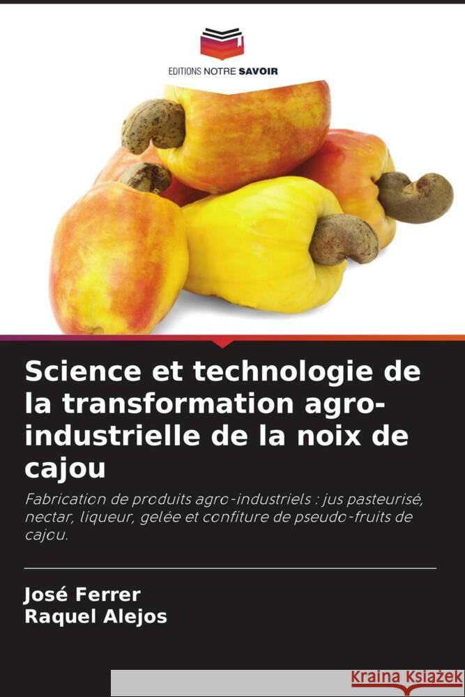 Science et technologie de la transformation agro-industrielle de la noix de cajou Jos? Ferrer Raquel Alejos 9786208030230 Editions Notre Savoir - książka