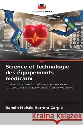 Science et technologie des equipements medicaux Ramon Moises Herrera Carpio   9786205884591 Editions Notre Savoir - książka