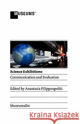 Science Exhibitions: Communication and Evaluation Filippoupoliti, Anastasia 9780956194381 Museumsetc - książka