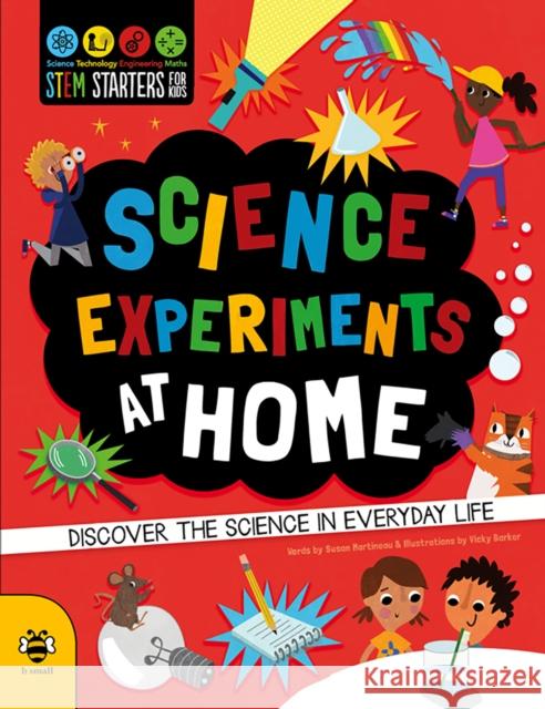 Science Experiments at Home: Discover the science in everyday life Susan Martineau Vicky Barker  9781911509196 b small publishing limited - książka