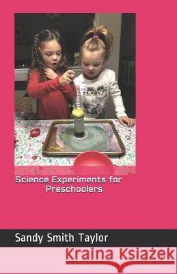 Science Experiments for Preschoolers Sandy Smith Taylor 9781977698056 Createspace Independent Publishing Platform - książka