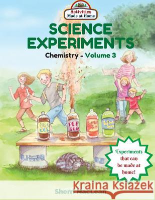 Science Experiments in a Bag (Chemistry) Volume 3: Activities Made at Home Sherri MacLean 9781533153203 Createspace Independent Publishing Platform - książka