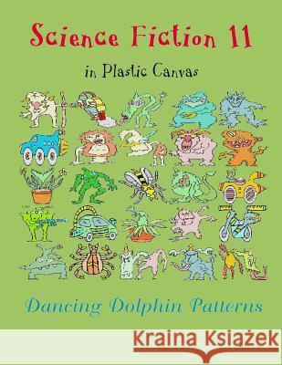 Science Fiction 11: In Plastic Canvas Dancing Dolphin Patterns 9781794452923 Independently Published - książka