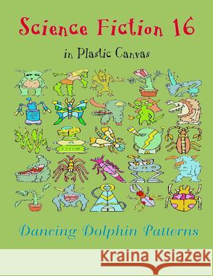 Science Fiction 16: In Plastic Canvas Dancing Dolphin Patterns 9781794451575 Independently Published - książka