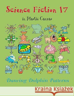 Science Fiction 17: In Plastic Canvas Dancing Dolphin Patterns 9781794451278 Independently Published - książka