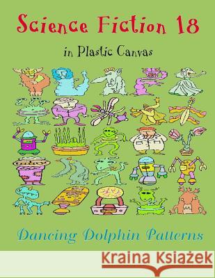 Science Fiction 18: In Plastic Canvas Dancing Dolphin Patterns 9781794450974 Independently Published - książka