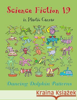 Science Fiction 19: In Plastic Canvas Dancing Dolphin Patterns 9781794450615 Independently Published - książka