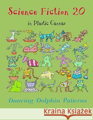 Science Fiction 20: In Plastic Canvas Dancing Dolphin Patterns 9781794450042 Independently Published - książka