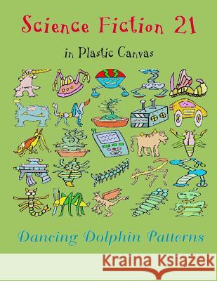 Science Fiction 21: In Plastic Canvas Dancing Dolphin Patterns 9781794449442 Independently Published - książka