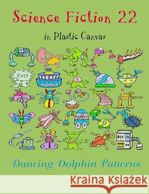 Science Fiction 22: In Plastic Canvas Dancing Dolphin Patterns 9781794449060 Independently Published - książka