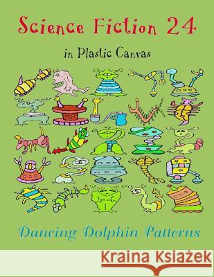 Science Fiction 24: In Plastic Canvas Dancing Dolphin Patterns 9781794448513 Independently Published - książka