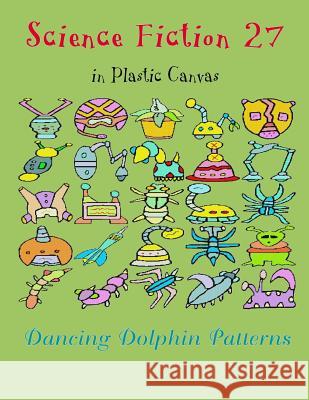 Science Fiction 27: In Plastic Canvas Dancing Dolphin Patterns 9781794447264 Independently Published - książka